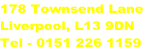 178 Townsend Lane
Liverpool, L13 9DN
Tel - 0151 226 1159
