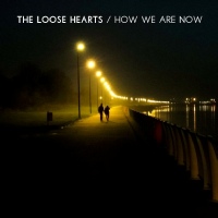 TheLooseHeartsHowWeAreNow